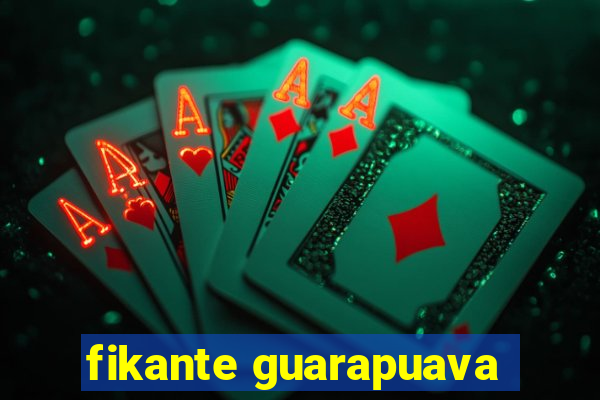 fikante guarapuava